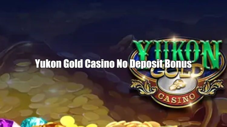 Yukon Gold Casino No Deposit Bonus & Codes